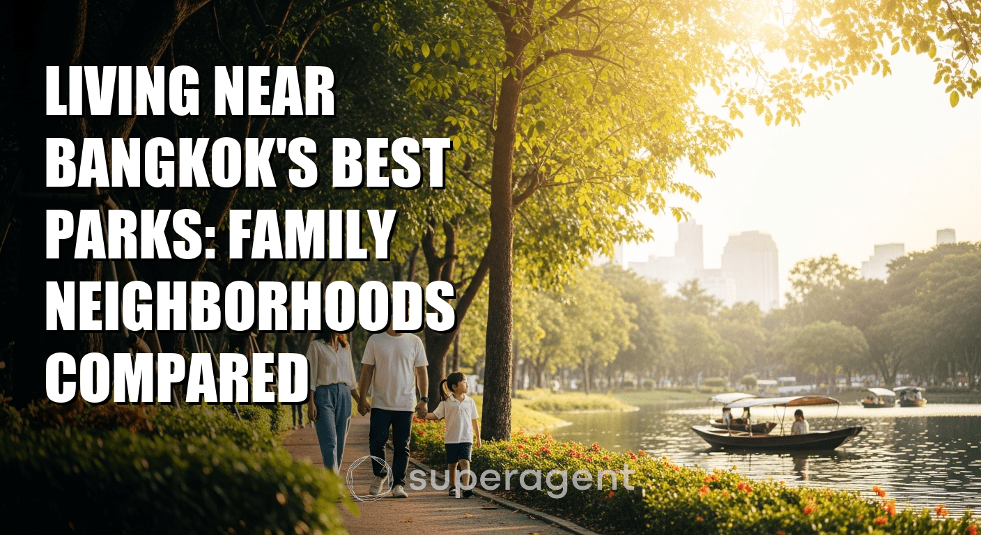 Living Near Bangkok's Best Parks: Family Neighborhoods Compared