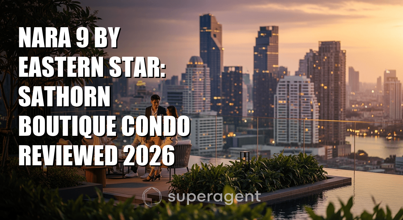 Nara 9 by Eastern Star: Sathorn Boutique Condo Reviewed 2026