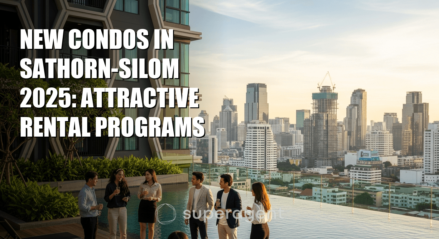 New Condos in Sathorn-Silom 2025: Attractive Rental Programs