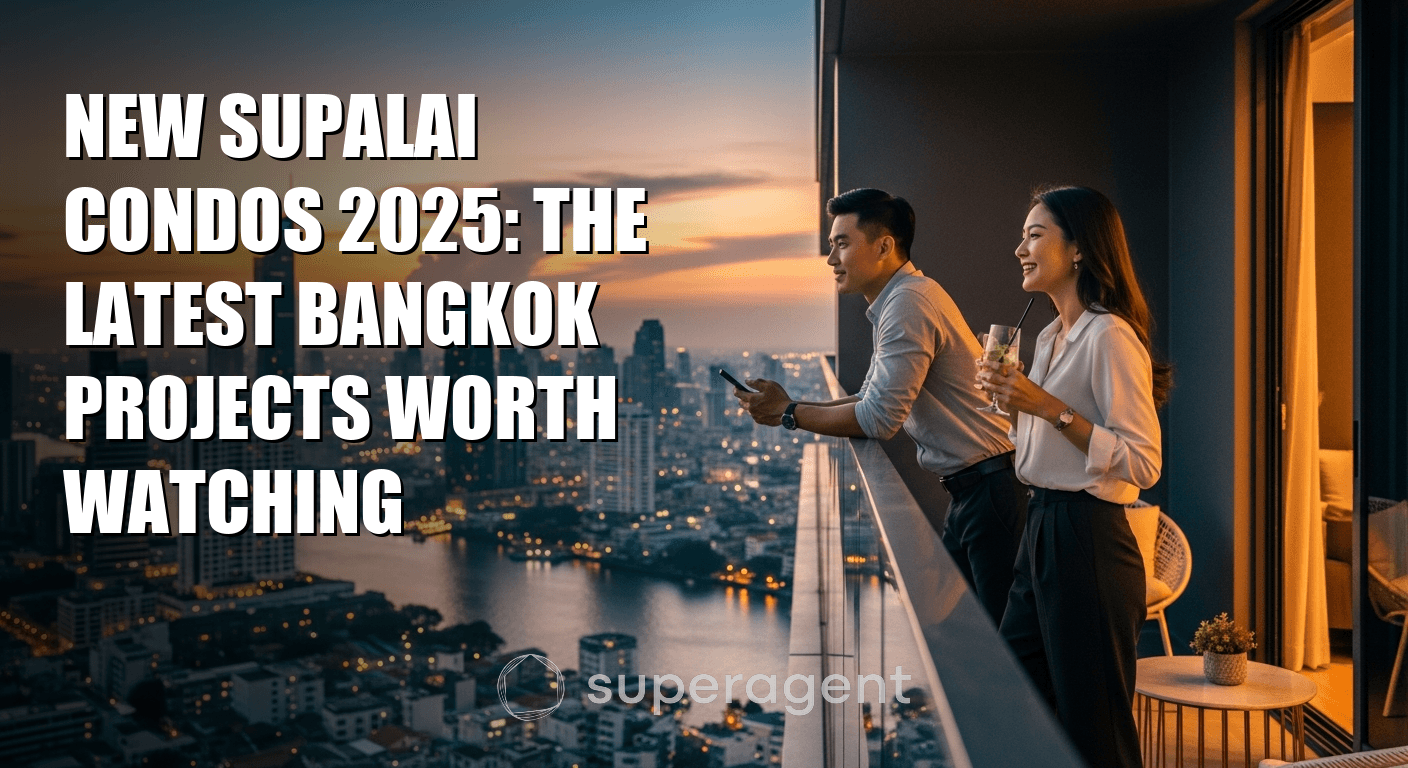 New Supalai Condos 2025: The Latest Bangkok Projects Worth Watching