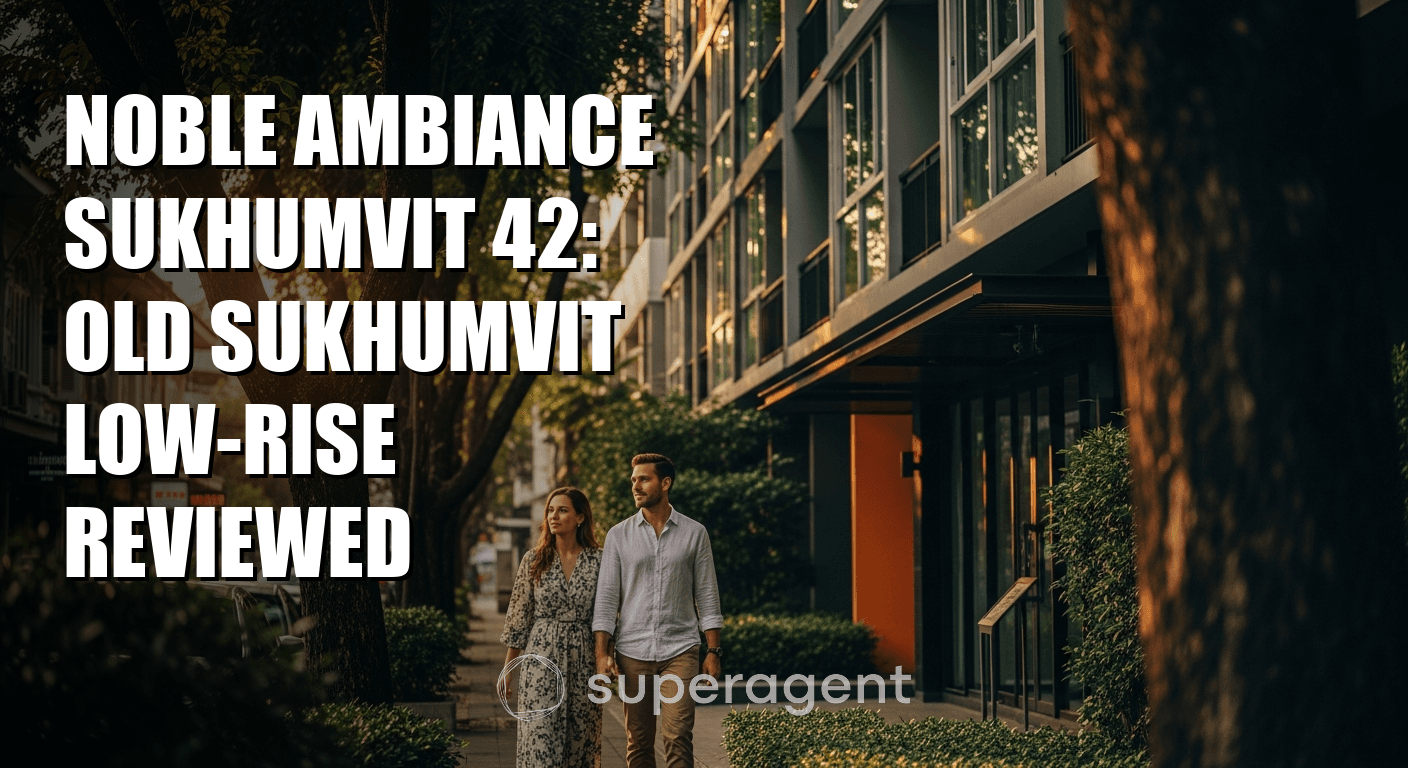 Noble Ambiance Sukhumvit 42: Old Sukhumvit Low-Rise Reviewed