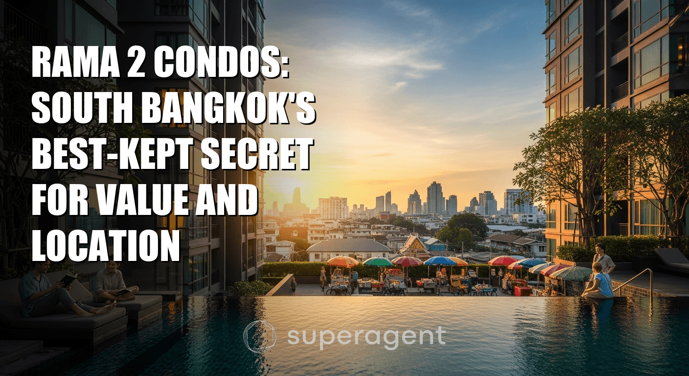 Rama 2 Condos: South Bangkok's Best-Kept Secret for Value and Location
