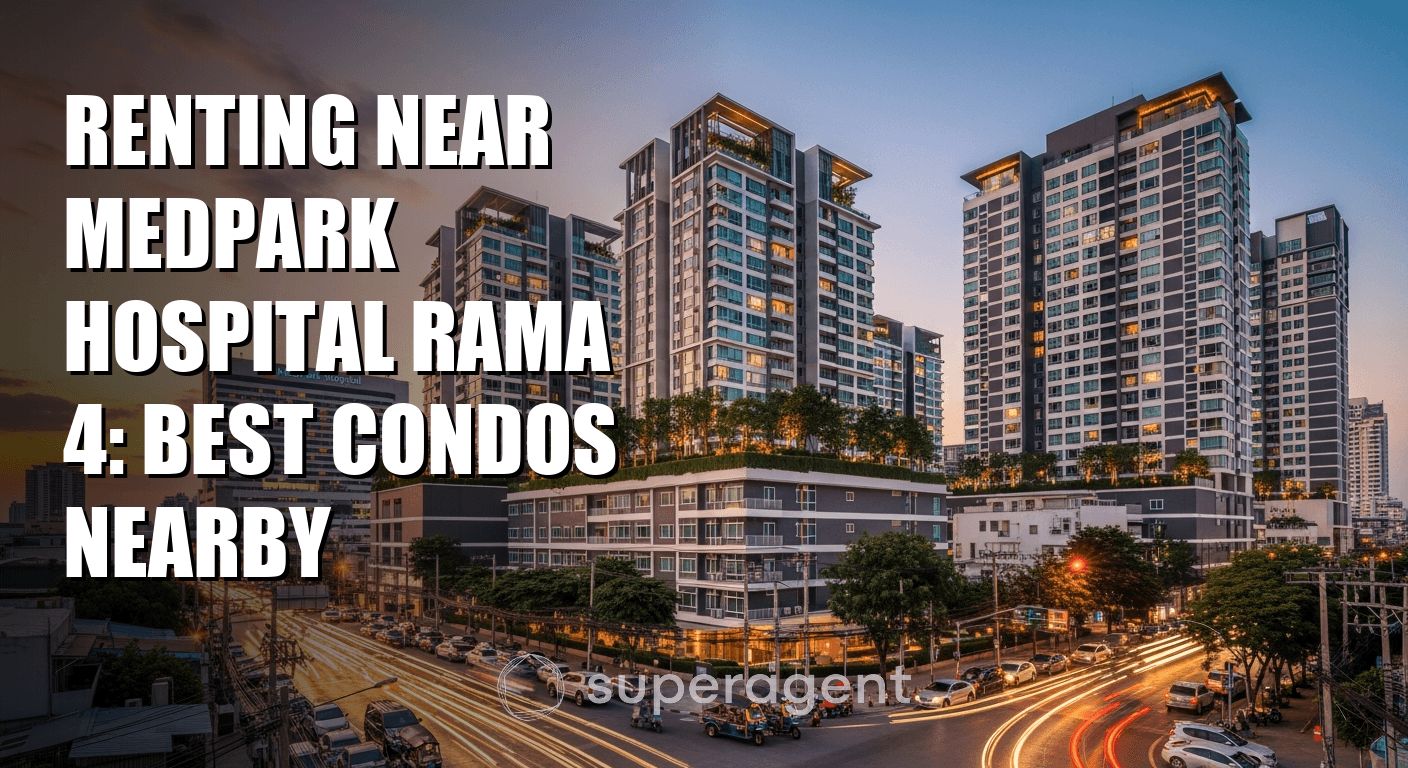Renting Near MedPark Hospital Rama 4: Best Condos Nearby