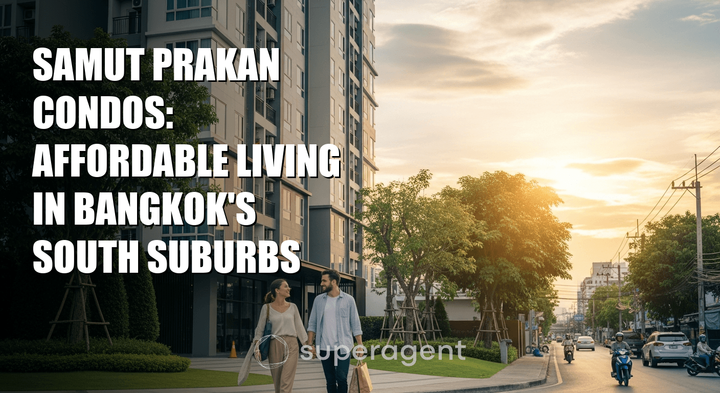 Samut Prakan Condos: Affordable Living in Bangkok's South Suburbs