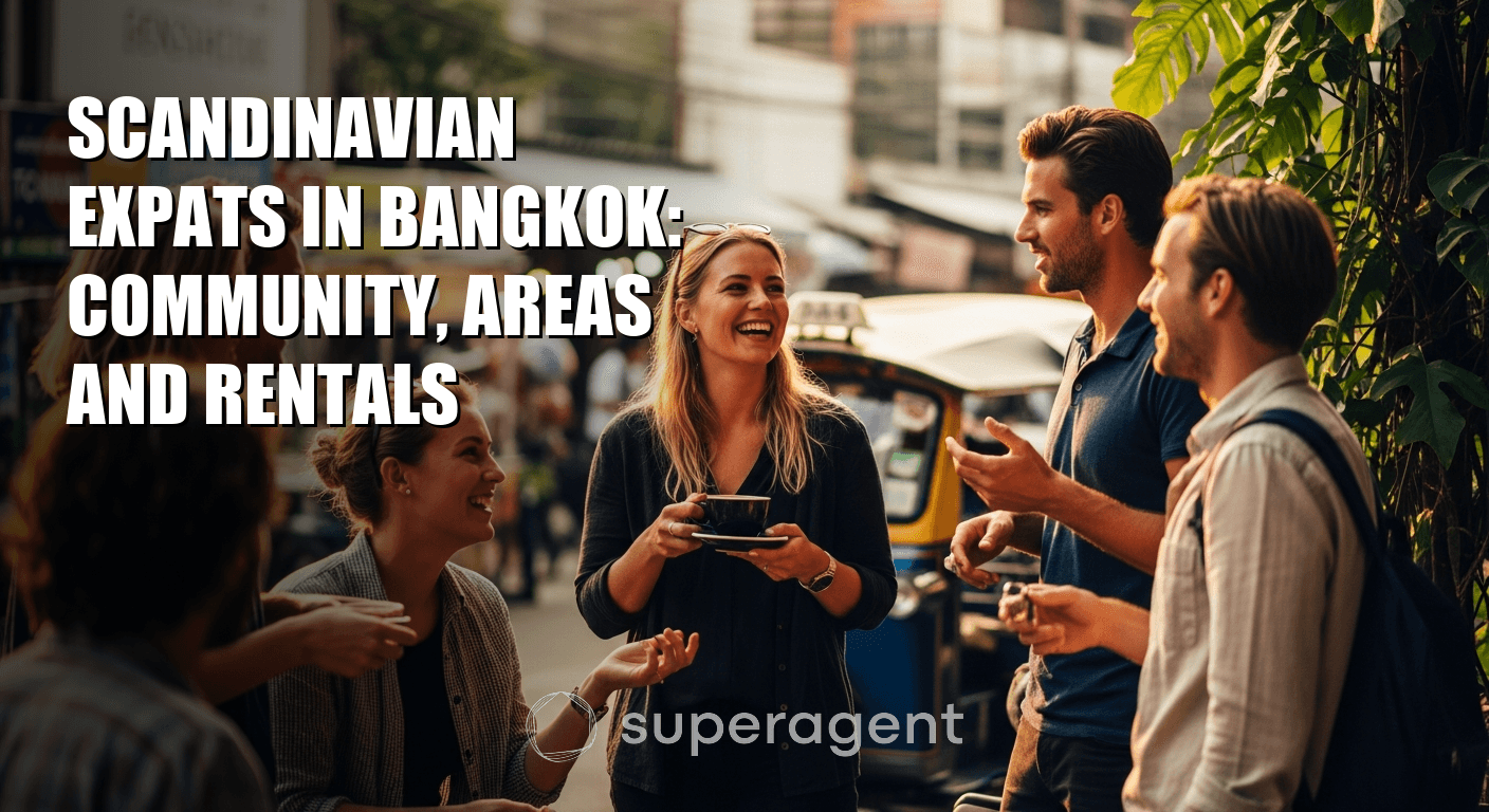 Scandinavian Expats in Bangkok: Community, Areas and Rentals