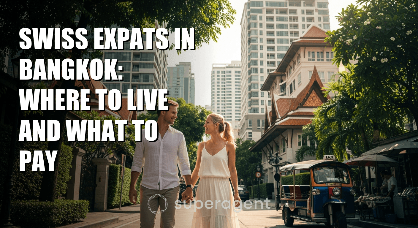 Swiss Expats in Bangkok: Where to Live and What to Pay