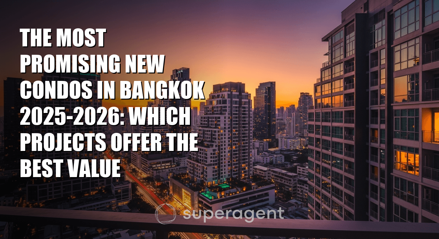 คอนโดเปิดใหม่ปี 2025-2026 ที่น่าจับตา: โครงการไหนคุ้มค่าที่สุด
