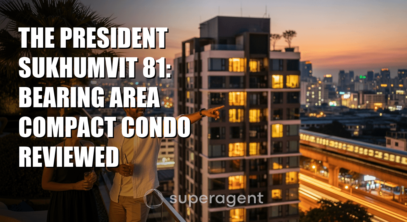 The President Sukhumvit 81: Bearing Area Compact Condo Reviewed