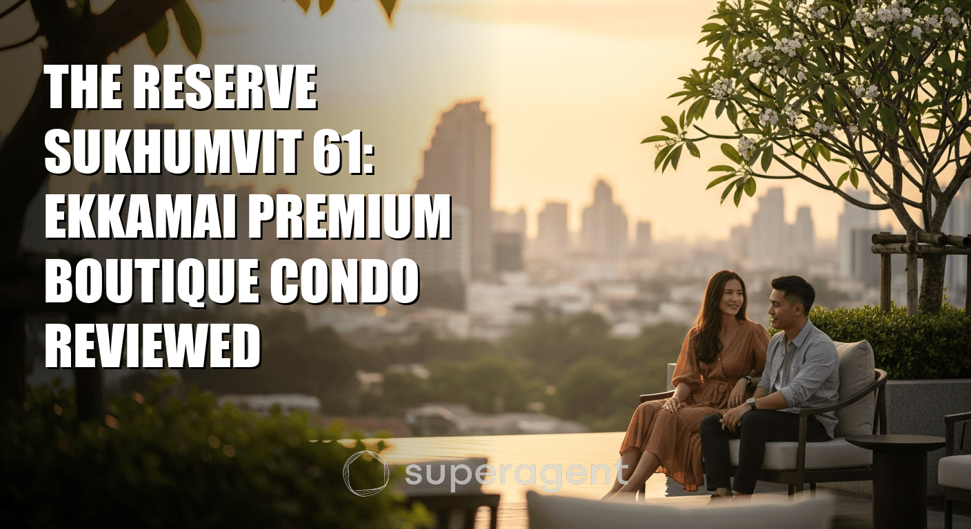 The Reserve Sukhumvit 61: Ekkamai Premium Boutique Condo Reviewed