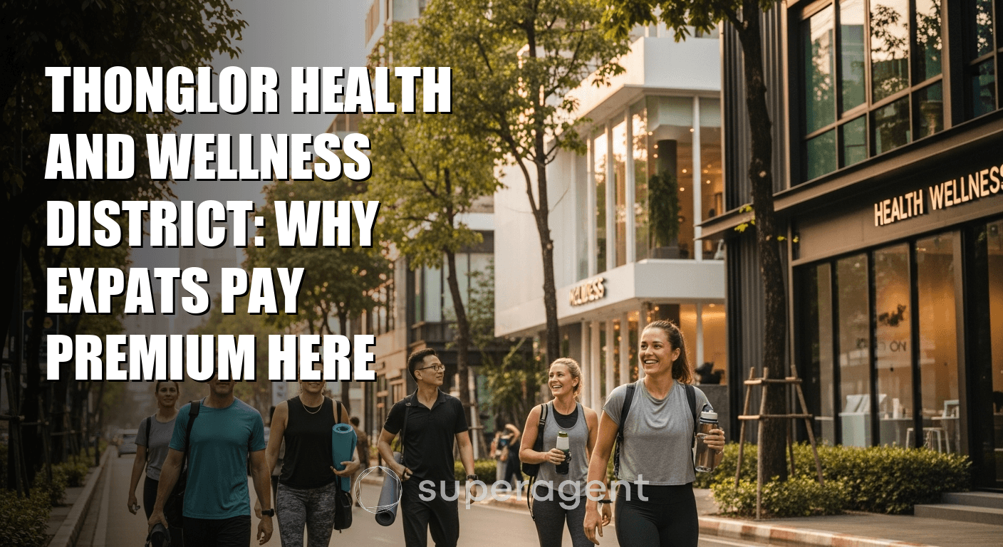 Thonglor Health and Wellness District: Why Expats Pay Premium Here