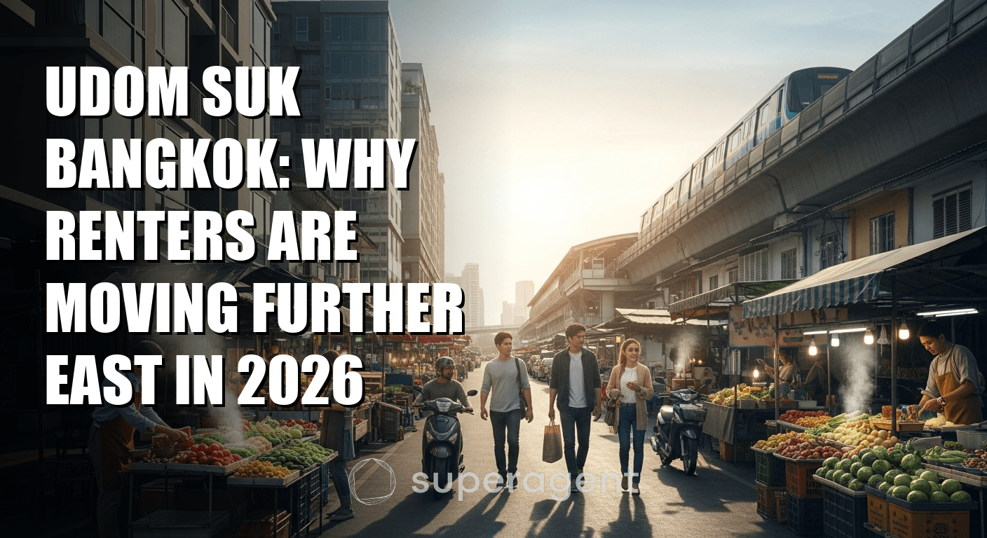 Udom Suk Bangkok: Why Renters Are Moving Further East in 2026