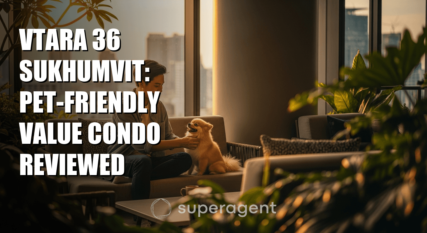 Vtara 36 Sukhumvit: Pet-Friendly Value Condo Reviewed