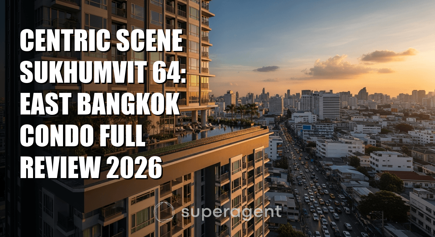 รีวิวทั้งหมดคอนโด Centric Scene Sukhumvit 64 ย่านตะวันออกกรุงเทพ 2026
