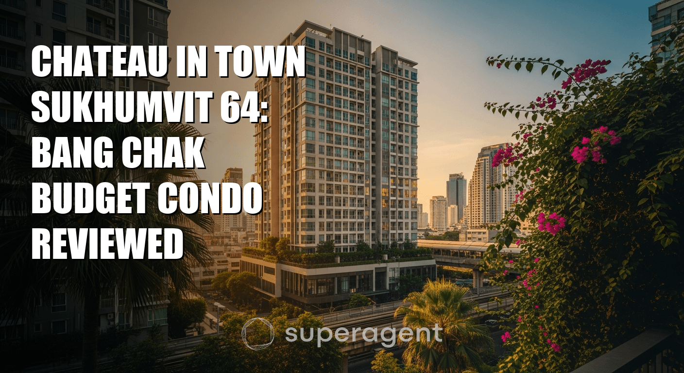 แชโตว์ อิน ทาวน์ สุขุมวิท 64: รีวิวคอนโดบัджเจตในบางจาก