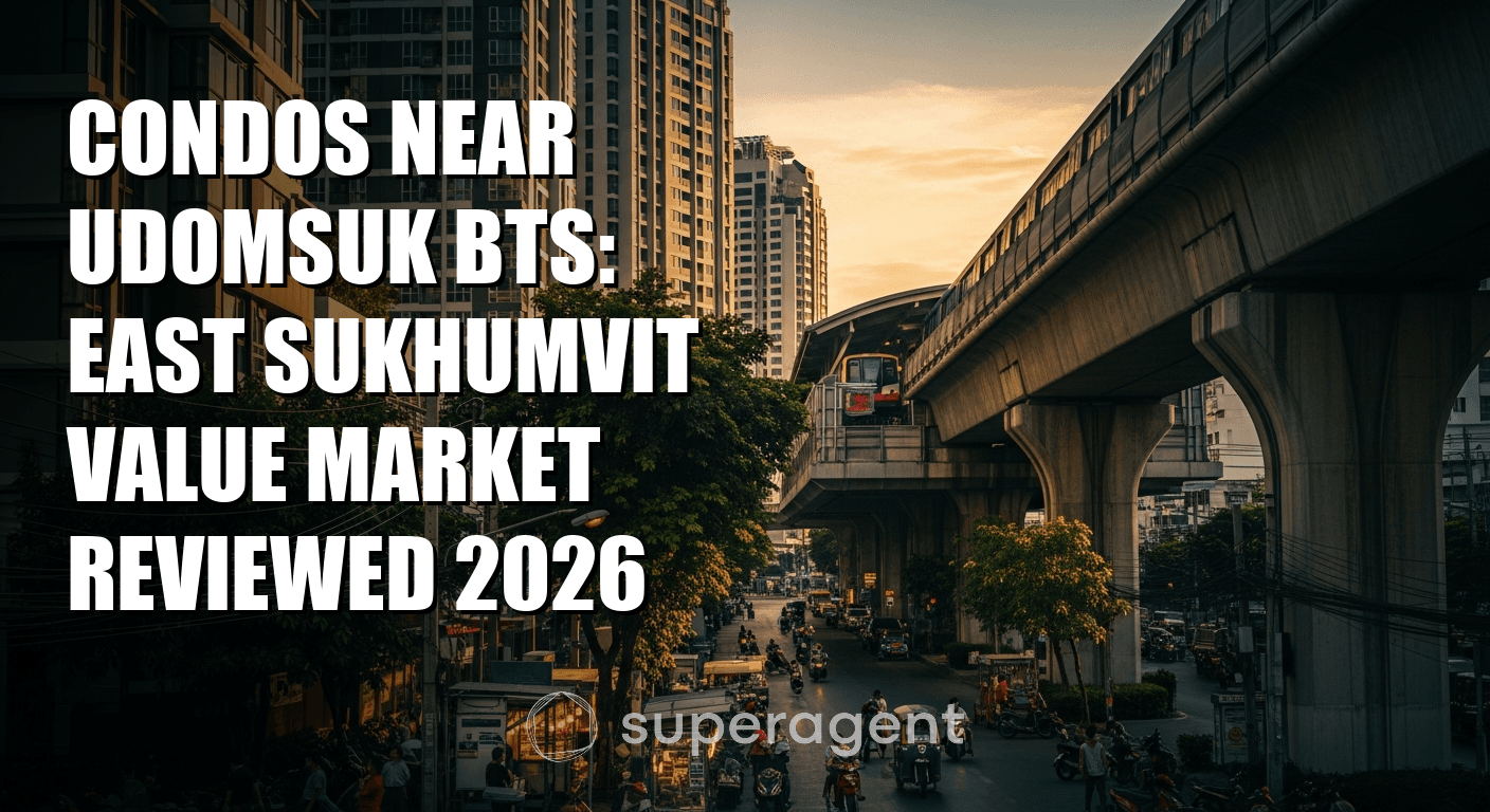 คอนโดใกล้สถานี อุดมสุข BTS: บทวิจารณ์ตลาดมูลค่า East Sukhumvit 2026