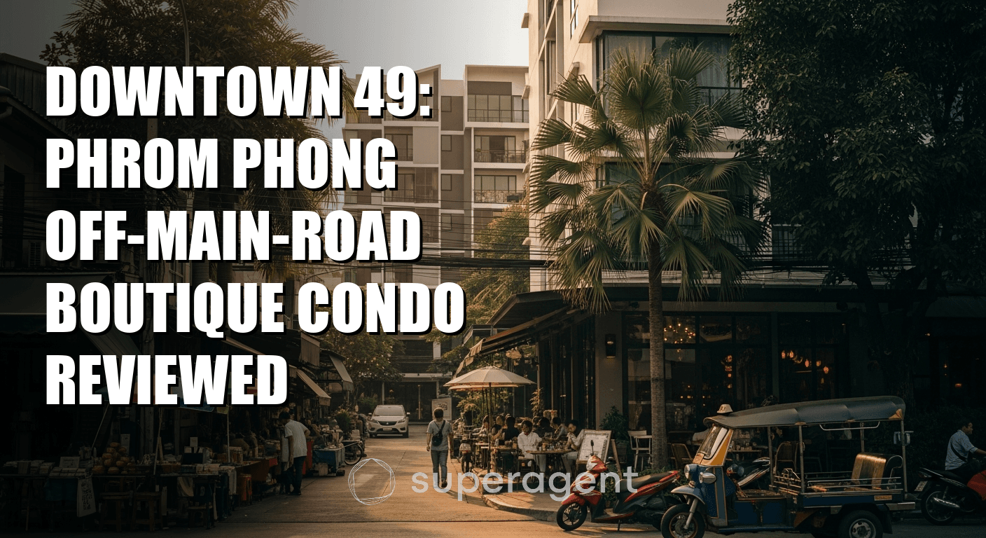 Downtown 49: คอนโดบูติกโปรมพong นอกซอยหลัก รีวิวฉบับละเอียด