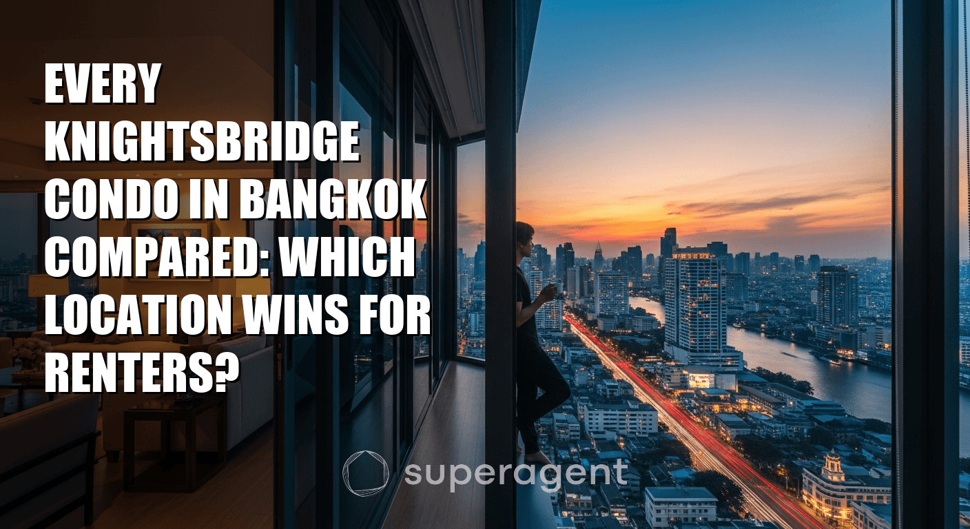 Every Knightsbridge Condo in Bangkok Compared: Which Location Wins for Renters?