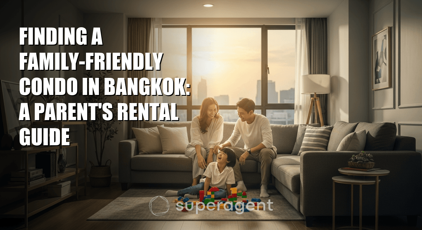Finding a Family-Friendly Condo in Bangkok: A Parent's Rental Guide