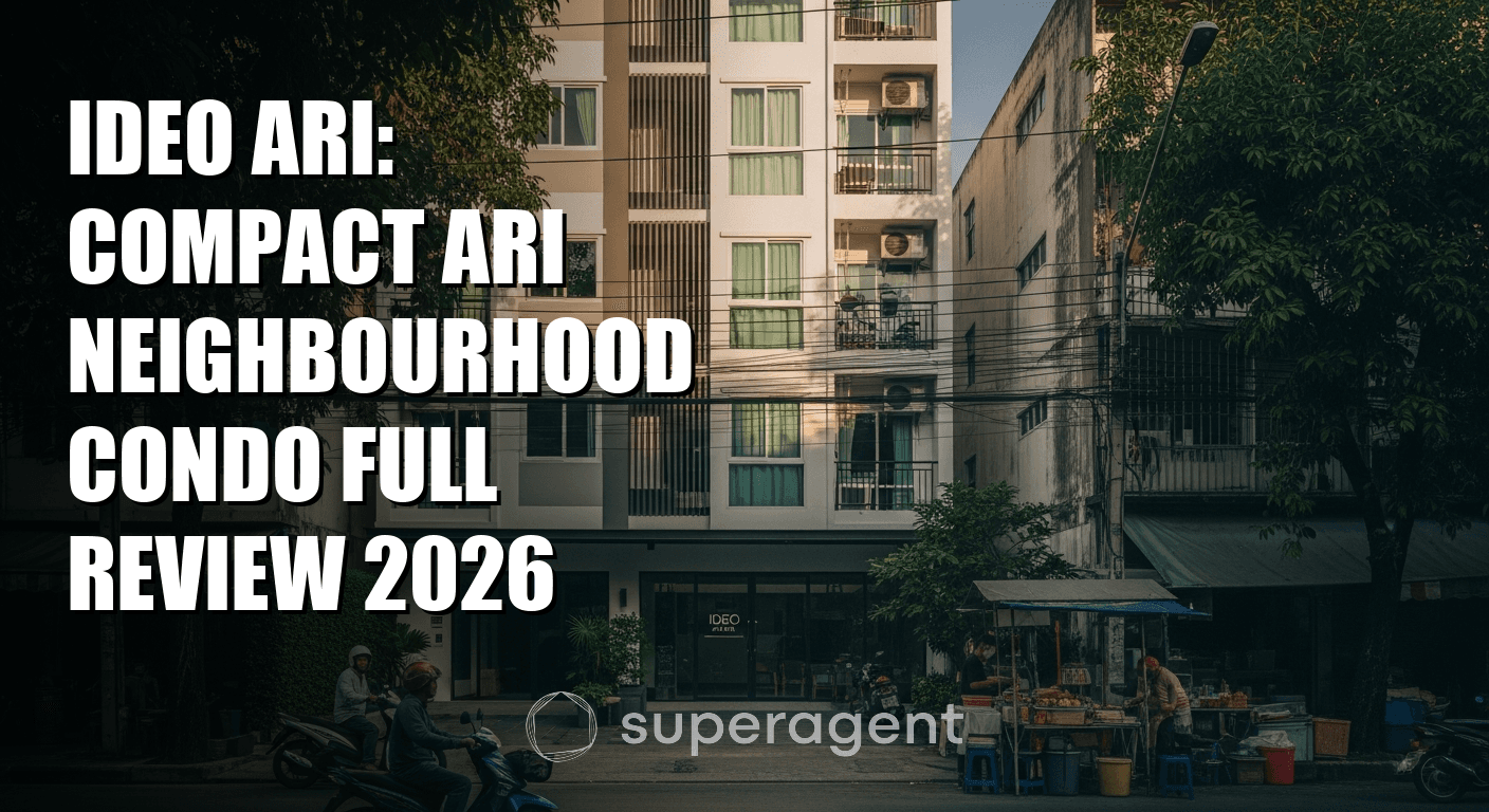 Ideo Ari: รีวิวเต็มรูปแบบ คอนโดขนาดเล็ก ย่านอารีแห่งกรุงเทพ 2026