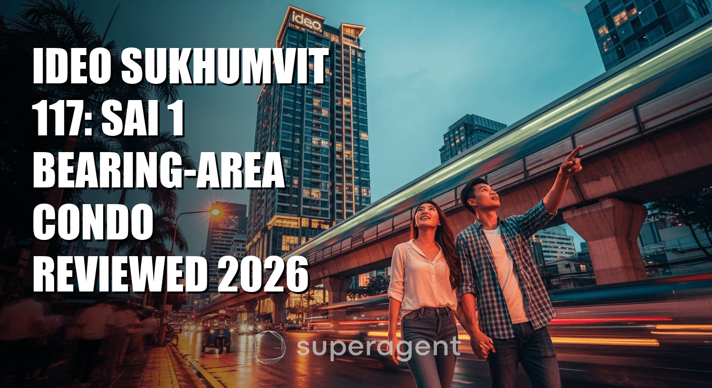 ไอเดโอ สุขุมวิท 117: คอนโดมิเนียมในย่านเบียริ่ง รีวิว 2026