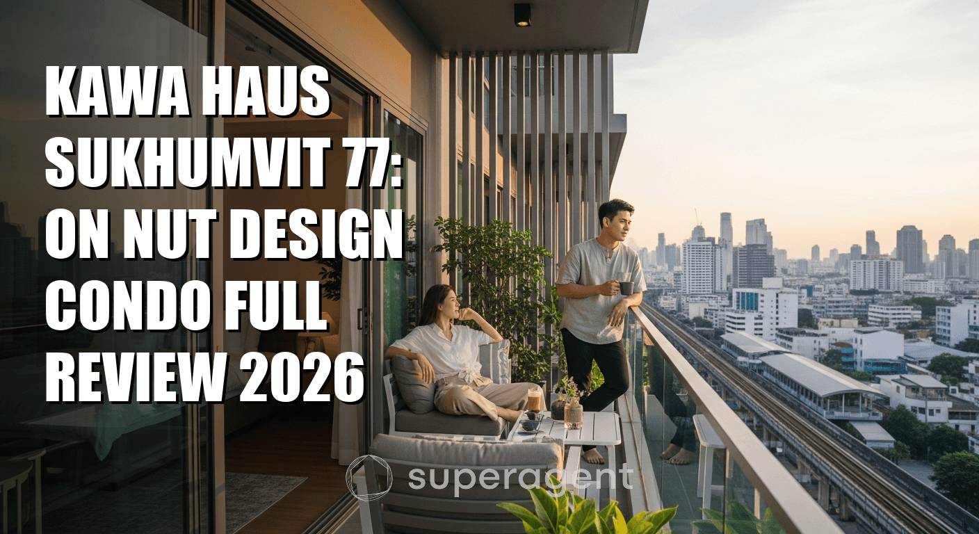 คาวา เฮาส์ สุขุมวิท 77: รีวิวคอนโดดีไซน์ ออนนุท ฉบับเต็ม 2026