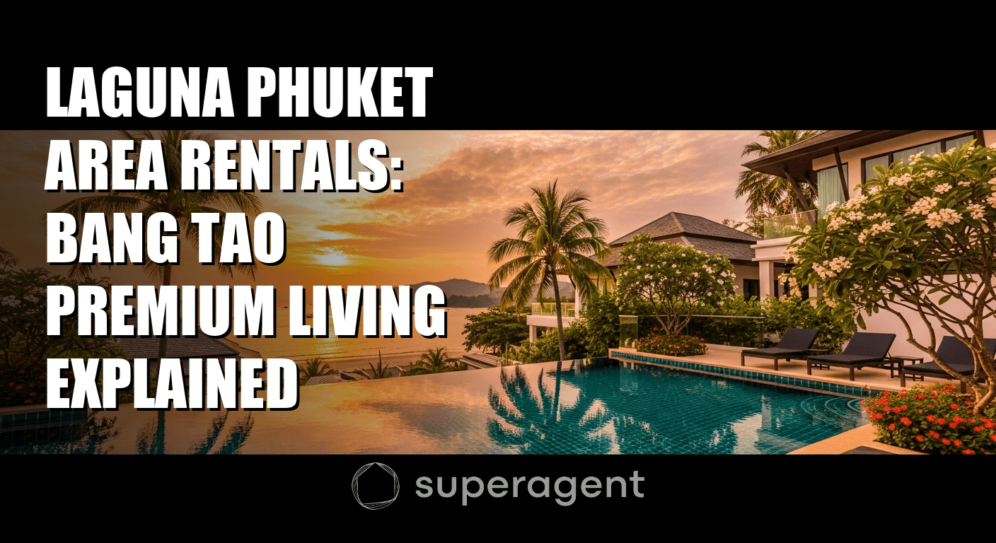 การเช่าในเขตลากูนา ภูเก็ต: อธิบายการอยู่อาศัยระดับพรีเมียมในบางเทา