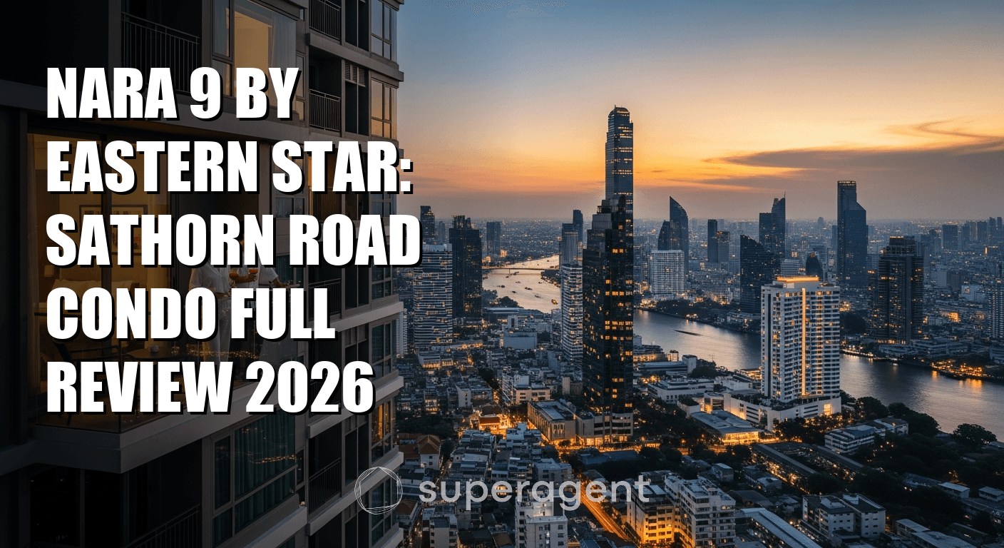 นารา 9 โดย อีสเทิร์น สตาร์: รีวิวคอนโดมิเนียมสาทรโรด ฉบับสมบูรณ์ 2026