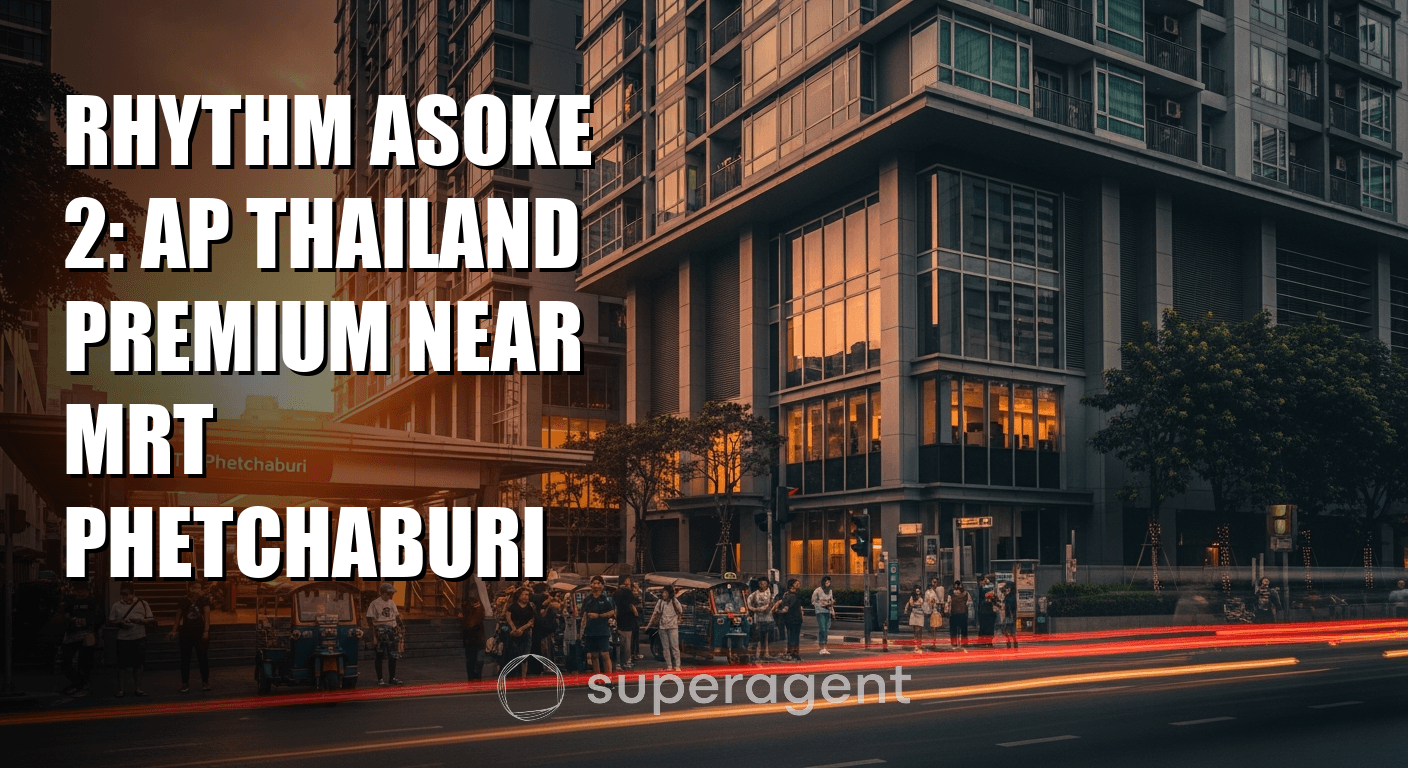 Rhythm Asoke 2: คอนโดพรีเมียม AP Thailand ใกล้ MRT เพชรบุรี