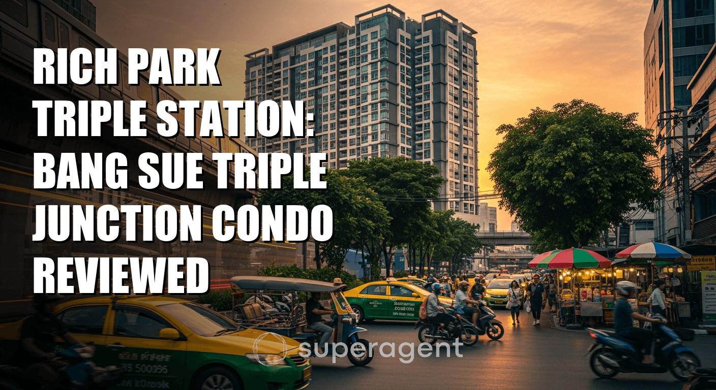 Rich Park Triple Station: คอนโดมิเนียมบางสุขที่จุดต่อสามสถานี BTS รีวิว