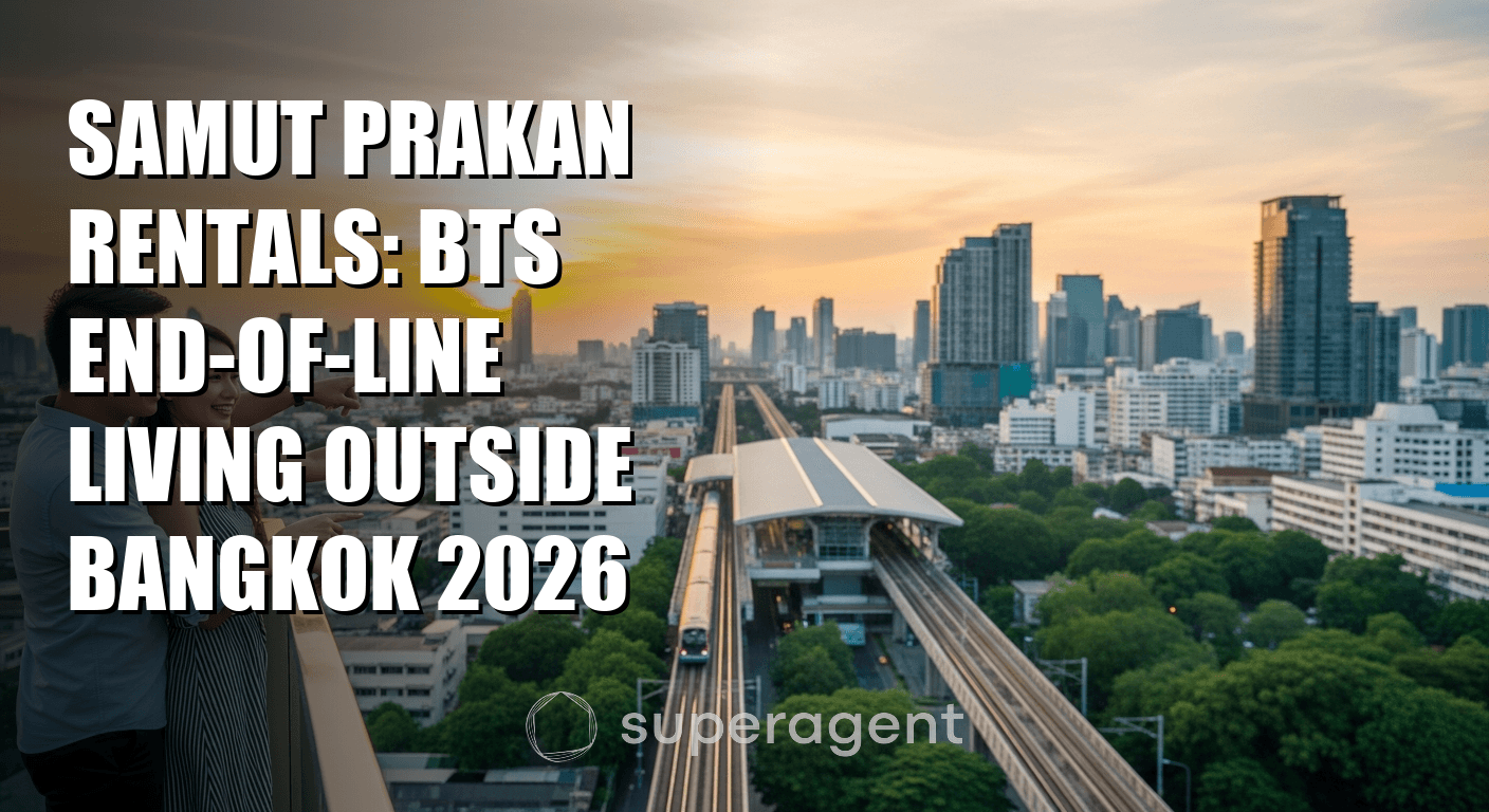 สมุทรปราการ เช่า: การอยู่อาศัยที่ปลายสาย BTS นอกกรุงเทพ 2026