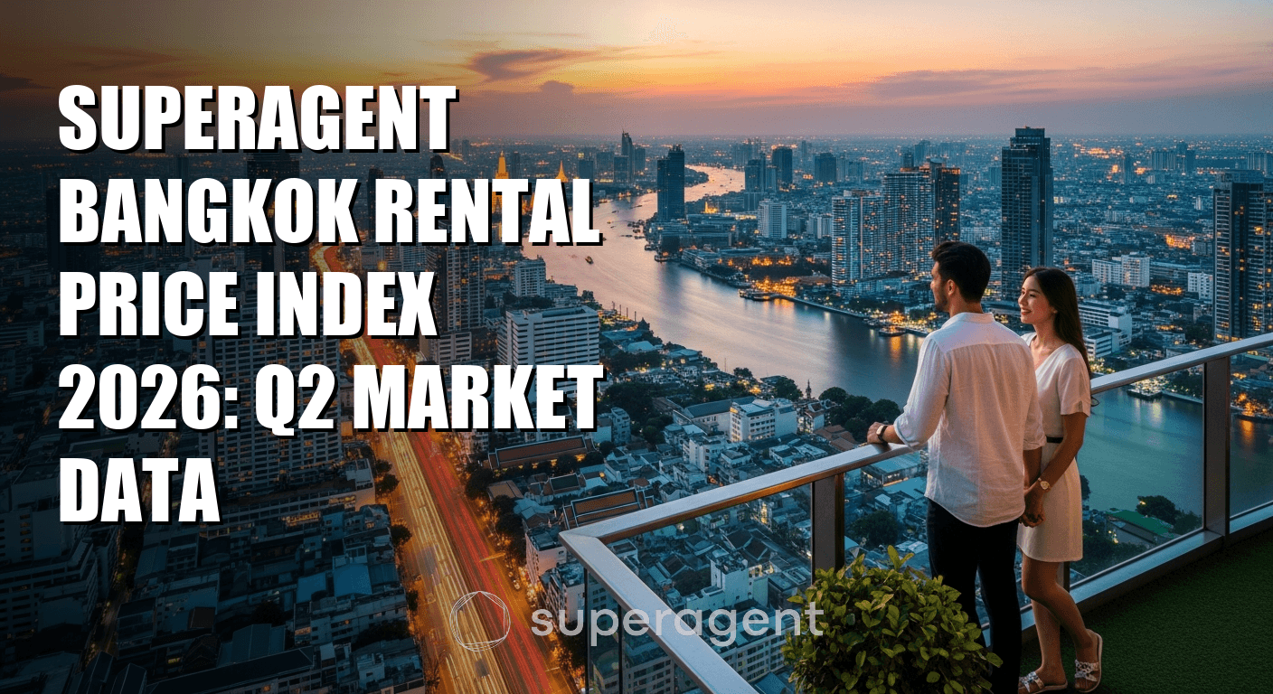 ดัชนีราคาเช่า Superagent Bangkok 2026: ข้อมูลตลาด Q2