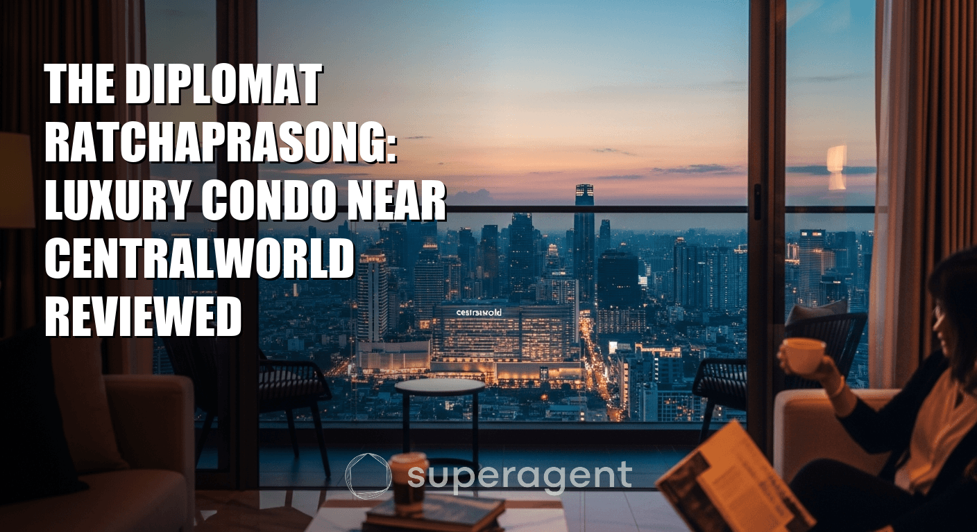 The Diplomat Ratchaprasong: คอนโดหรูใกล้เซ็นทรัลเวิลด์ รีวิวแบบละเอียด