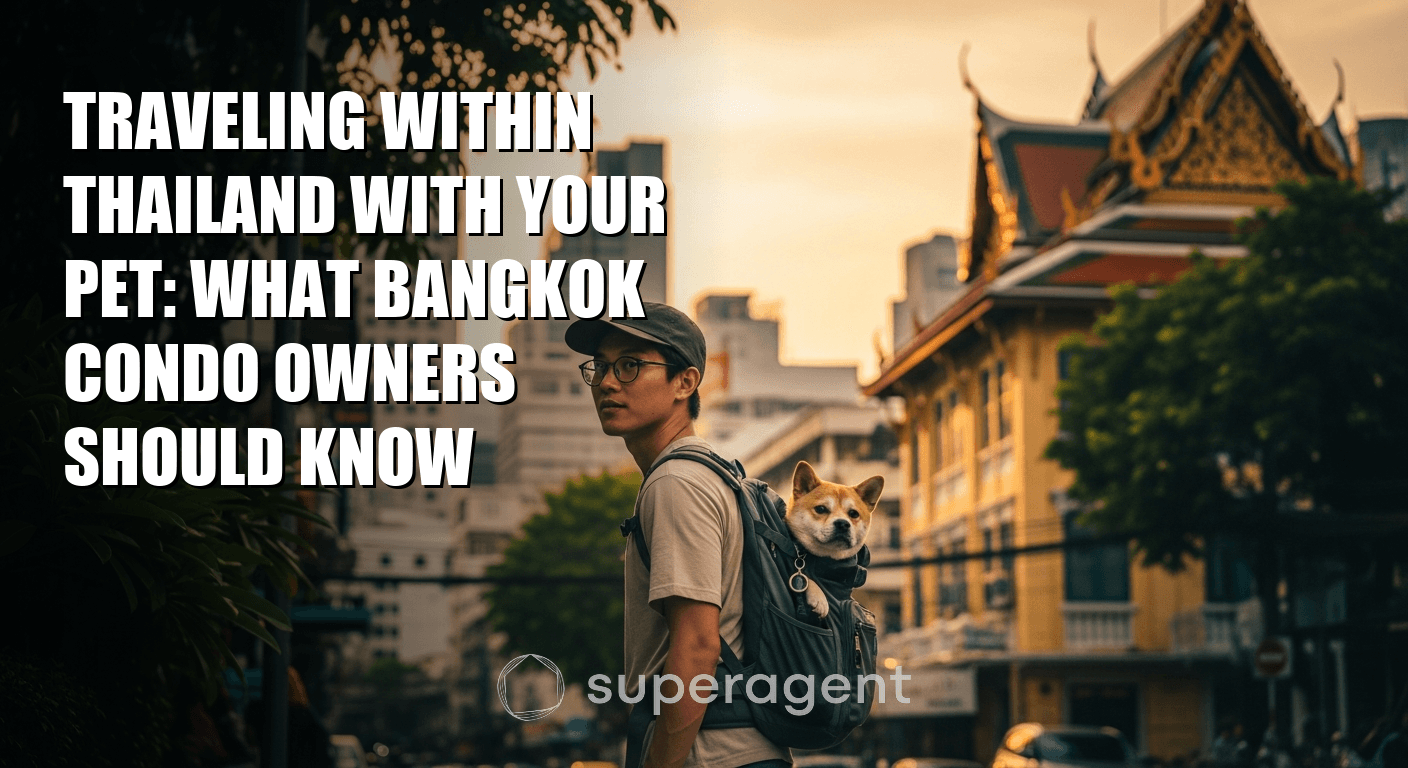 Traveling Within Thailand With Your Pet: What Bangkok Condo Owners Should Know