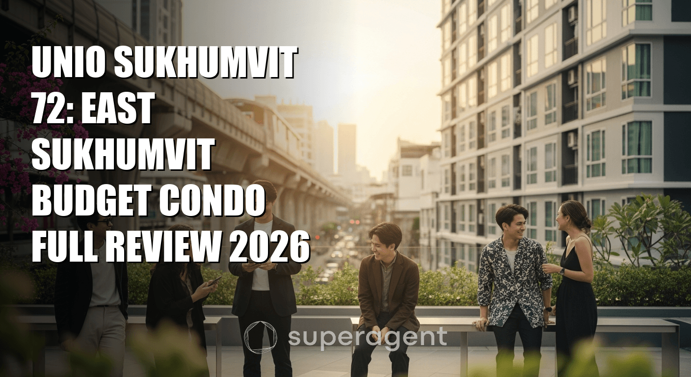 ยูนิโอ สุขุมวิท 72: รีวิวคอนโดราคาประหยัดในอีสท์สุขุมวิท ปี 2026