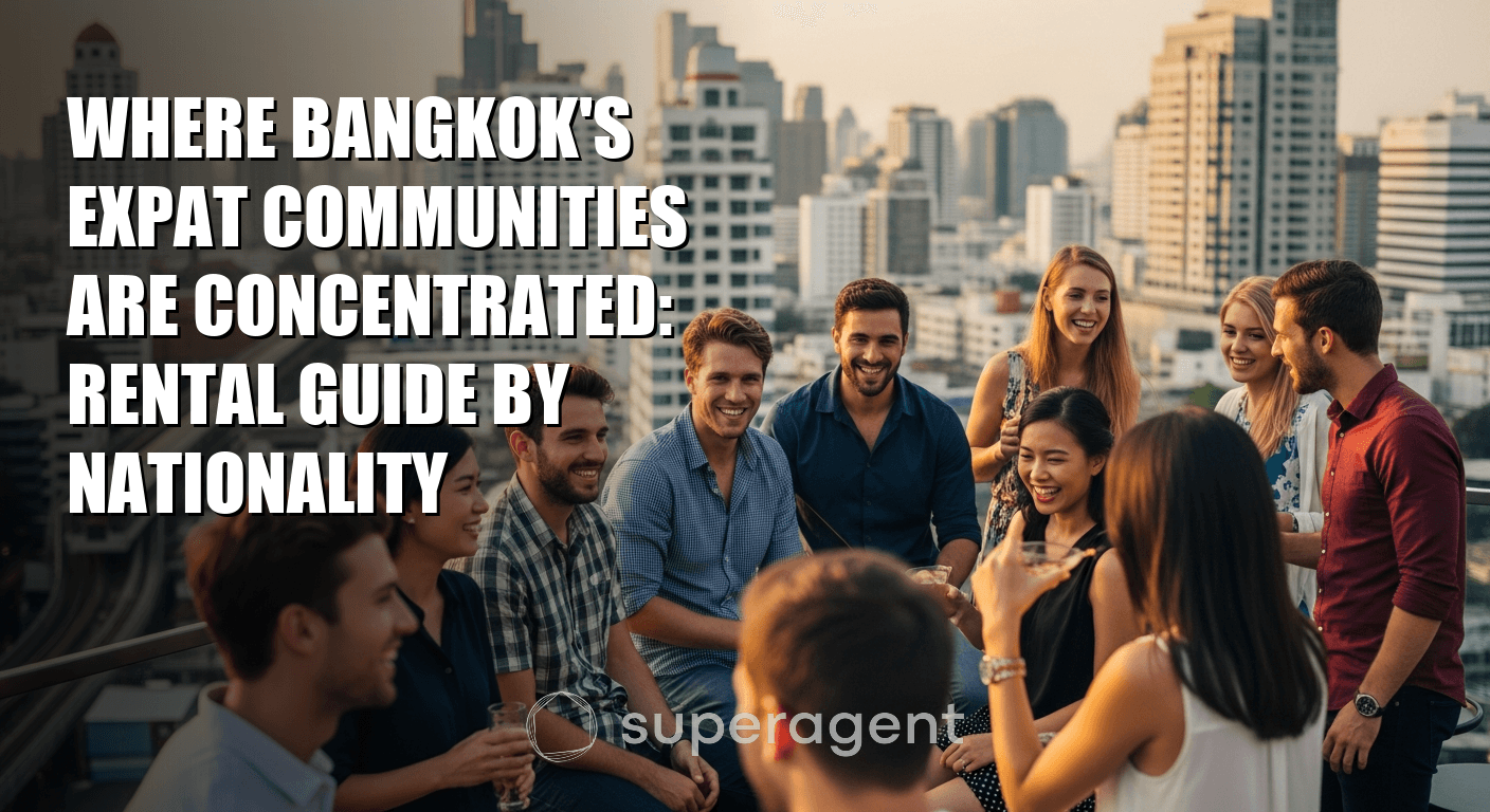 เมืองไทยที่ชุมชนชาวต่างชาติในกรุงเทพฯ มีความเข้มข้น: คู่มือการเช่าตามสัญชาติ