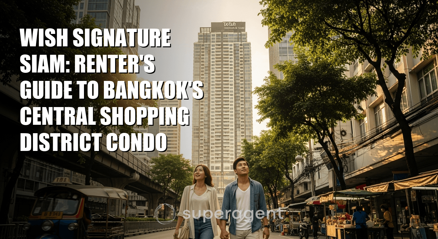 Wish Signature Siam: คู่มือการเช่าคอนโดในเขตช้อปปิ้งศูนย์กลางของกรุงเทพ