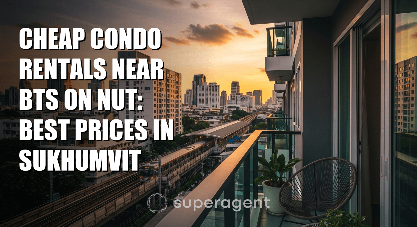 Cheap Condo Rentals Near BTS On Nut: Best Prices in Sukhumvit