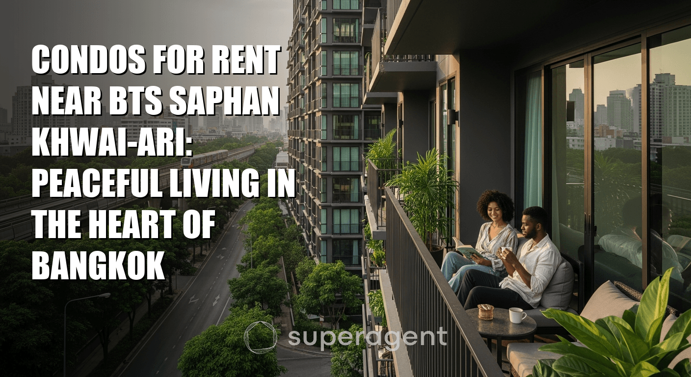 Condos for Rent Near BTS Saphan Khwai-Ari: Peaceful Living in the Heart of Bangkok