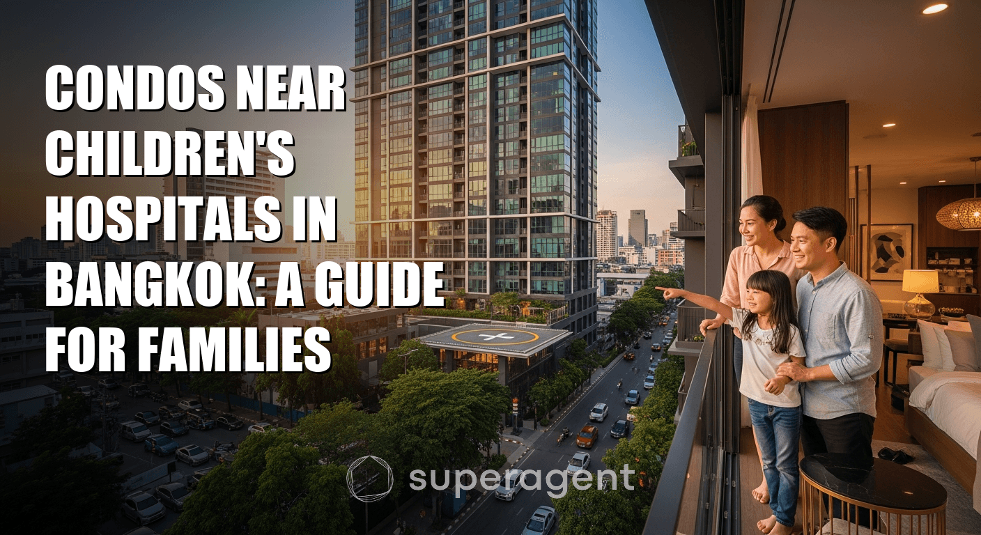 Condos Near Children's Hospitals in Bangkok: A Guide for Families
