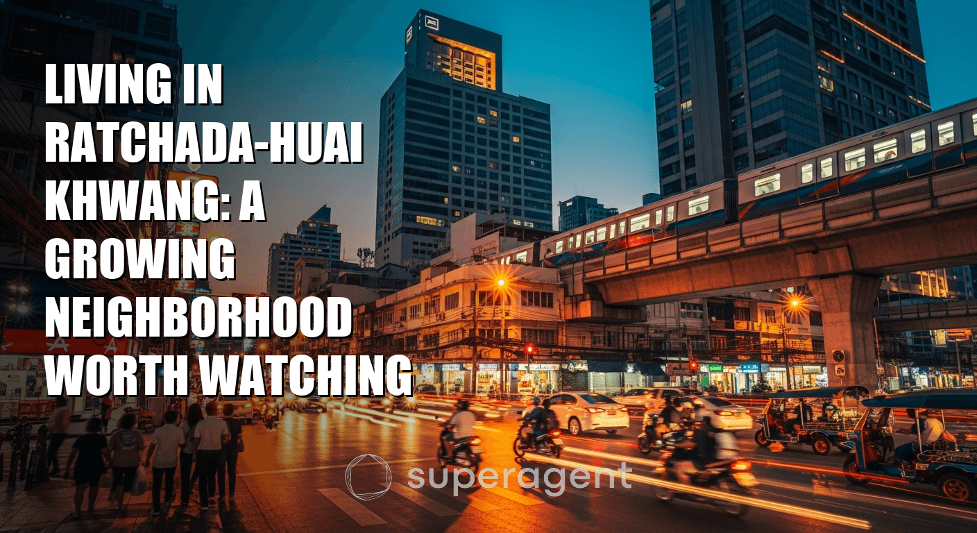 อยู่ย่านรัชดา-ห้วยขวาง: ทำเลกำลังโตที่น่าจับตา