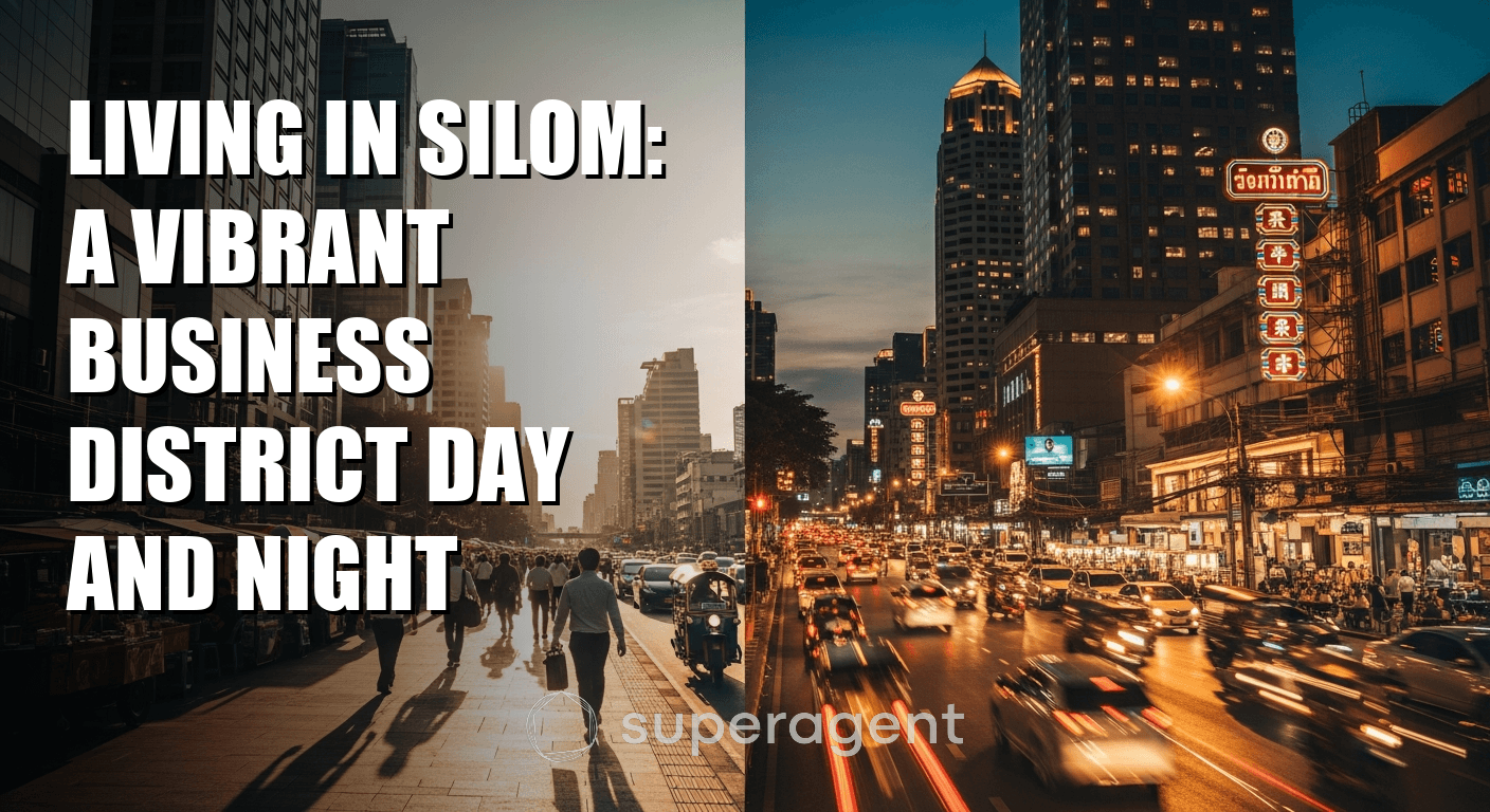 Living in Silom: A Vibrant Business District Day and Night