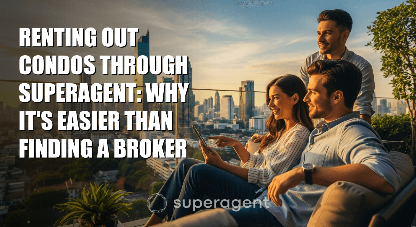 ปล่อยเช่าคอนโดผ่าน Superagent: ง่ายกว่าหานายหน้าอย่างไร