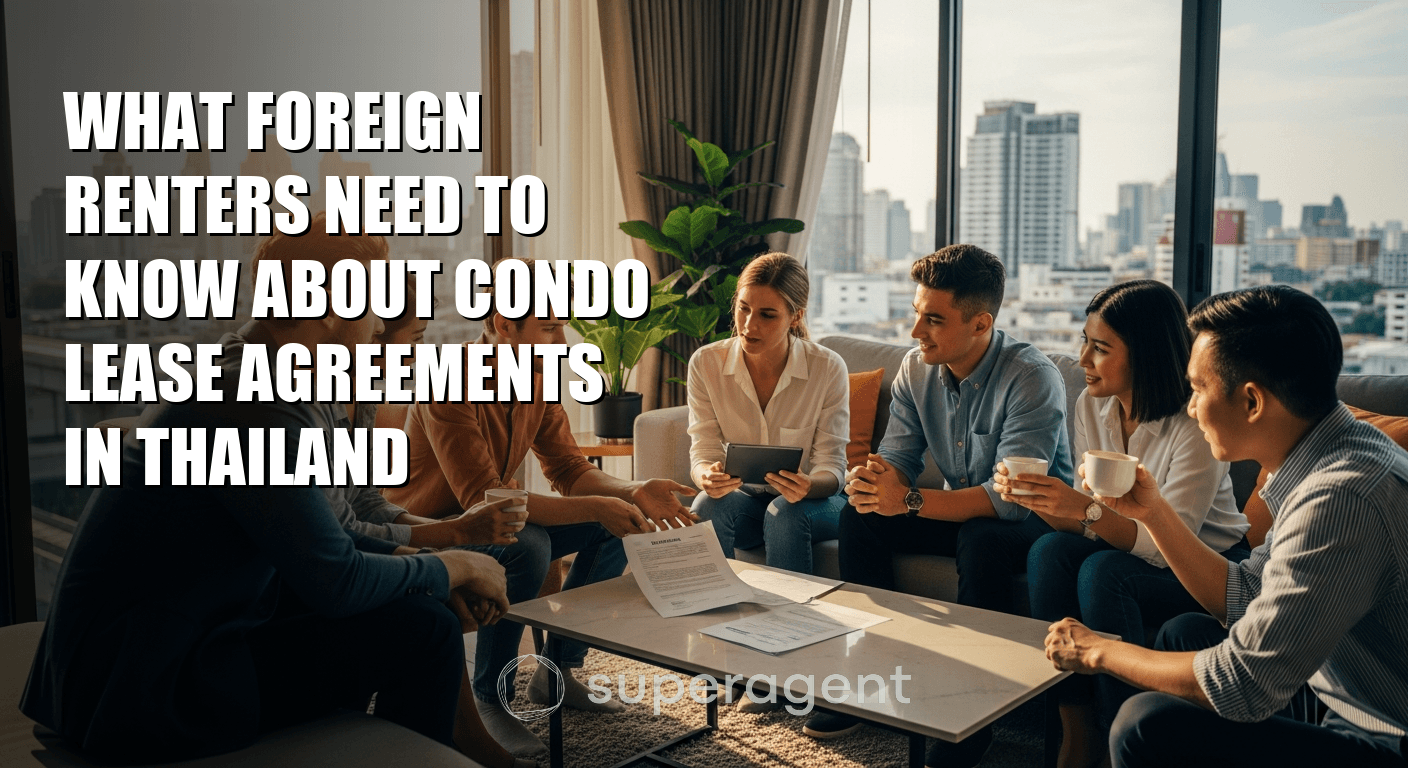 What Foreign Renters Need to Know About Condo Lease Agreements in Thailand