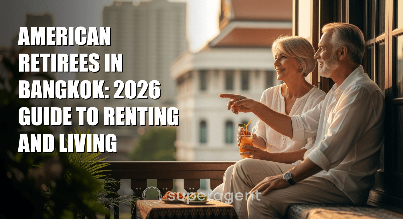American Retirees in Bangkok: 2026 Guide to Renting and Living