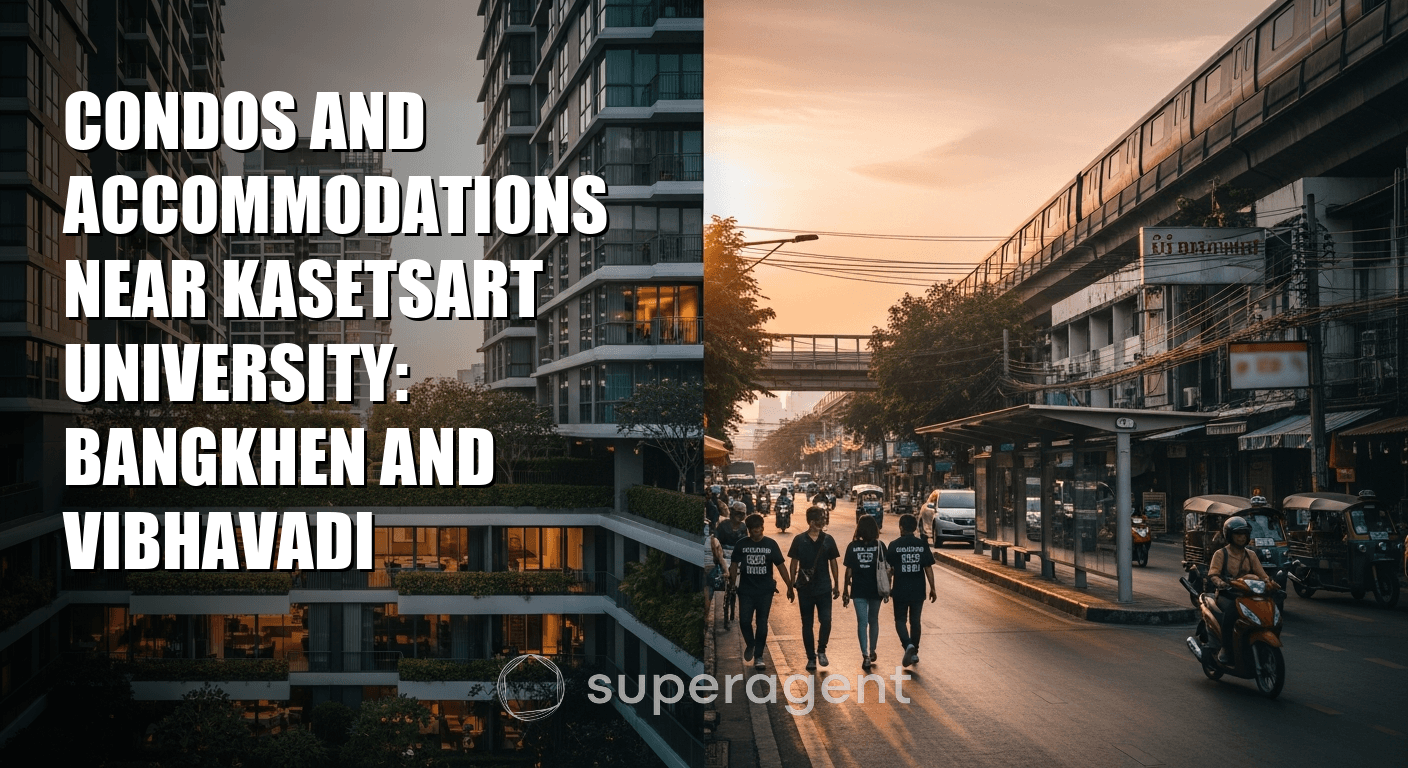 Condos and Accommodations Near Kasetsart University: Bangkhen and Vibhavadi