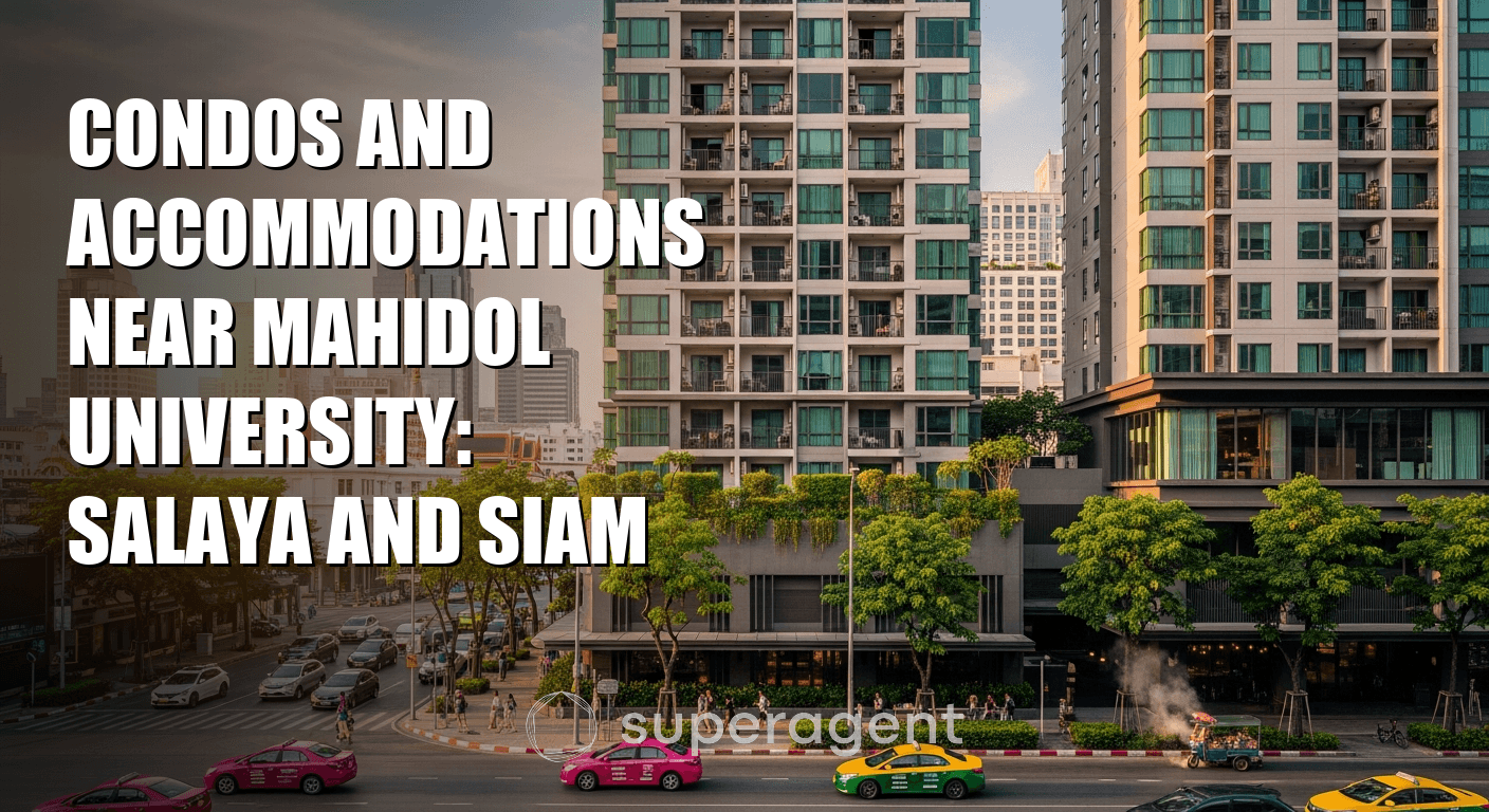 คอนโดและที่พักใกล้มหาวิทยาลัยมหิดล: ศาลายาและสยาม