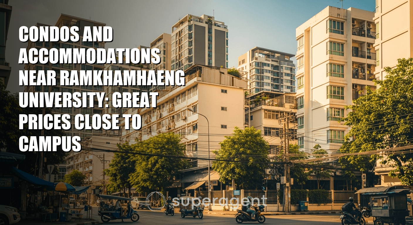 คอนโดและที่พักใกล้มหาวิทยาลัยรามคำแหง: ราคาดีใกล้มหา'ลัย
