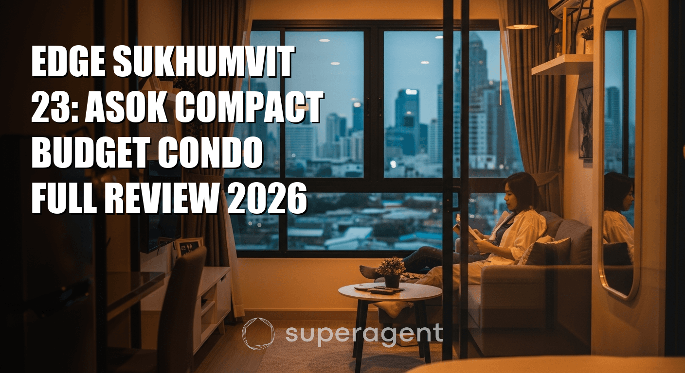 Edge Sukhumvit 23: คอนโดขนาดเล็กราคาประหยัดใจกลาง อโศก รีวิวฉบับเต็ม 2026