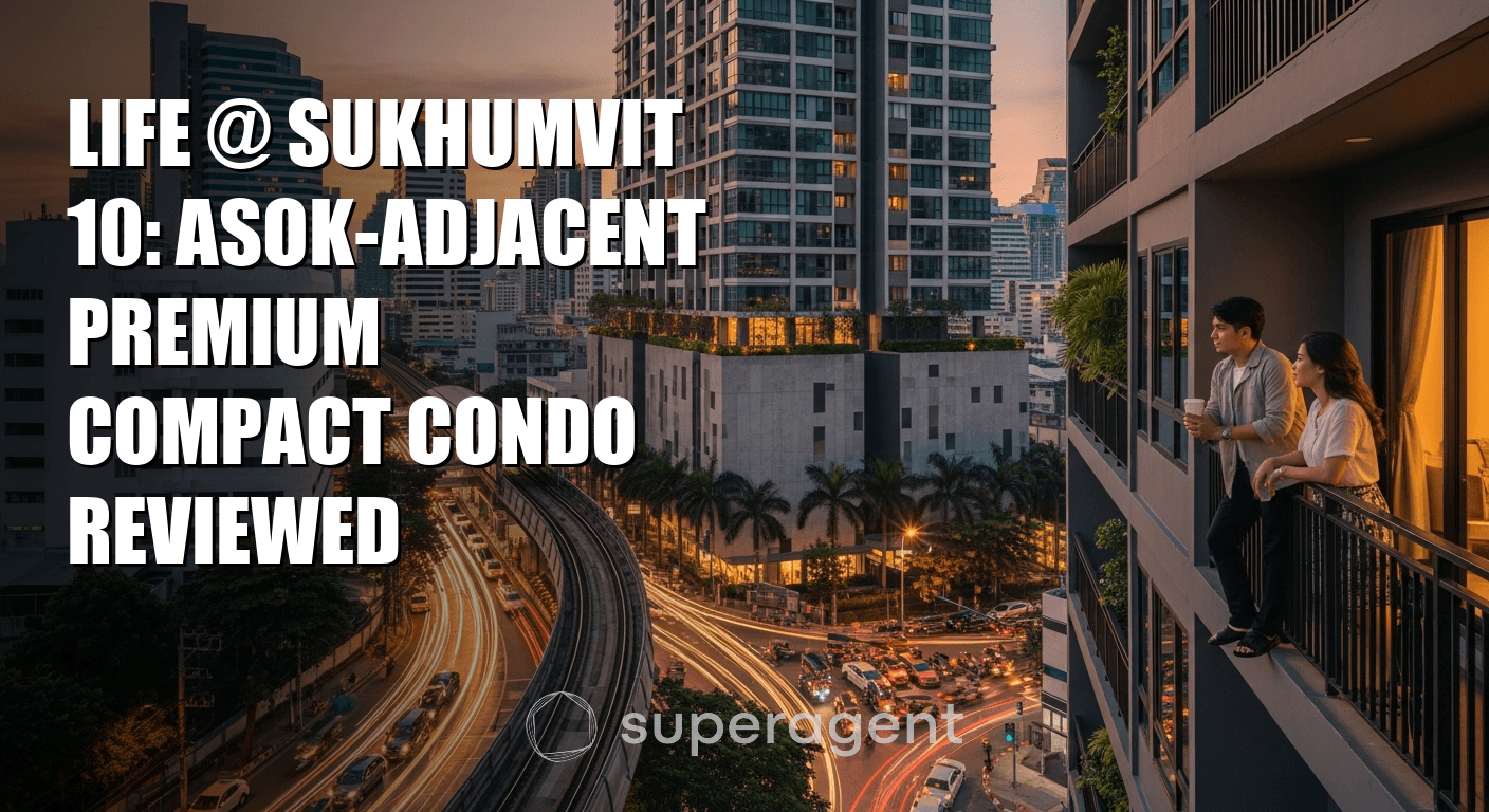 Life @ Sukhumvit 10: คอนโดพรีเมียมขนาดกะทัดรัดใกล้ Asok รีวิวฉบับสมบูรณ์