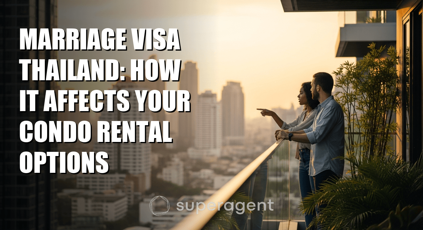 Marriage Visa Thailand: How It Affects Your Condo Rental Options